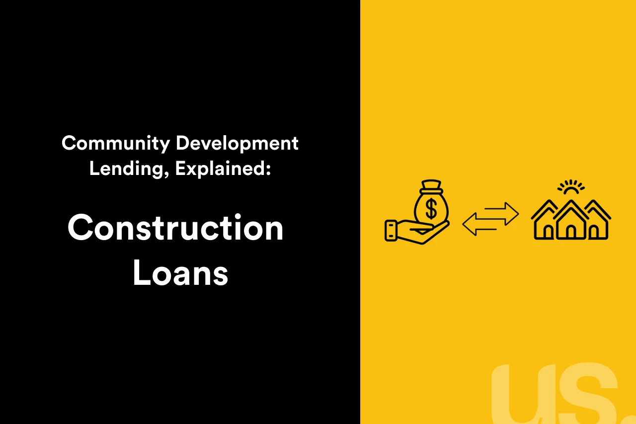 Community Development Lending, Explained: Construction Loans