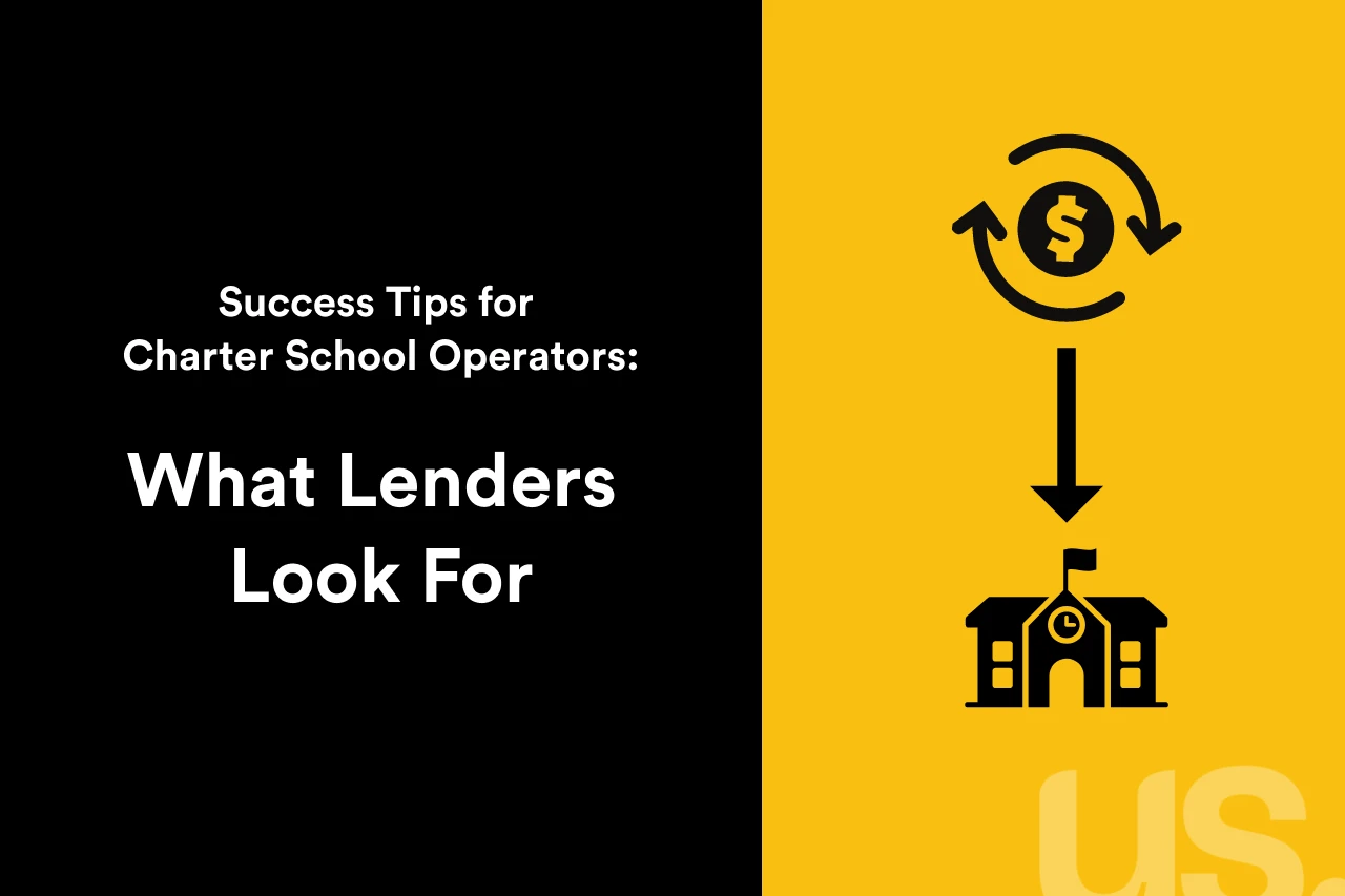 Black and yellow graphic that reads: Success Tips for Charter School Operators: What Lenders Look For