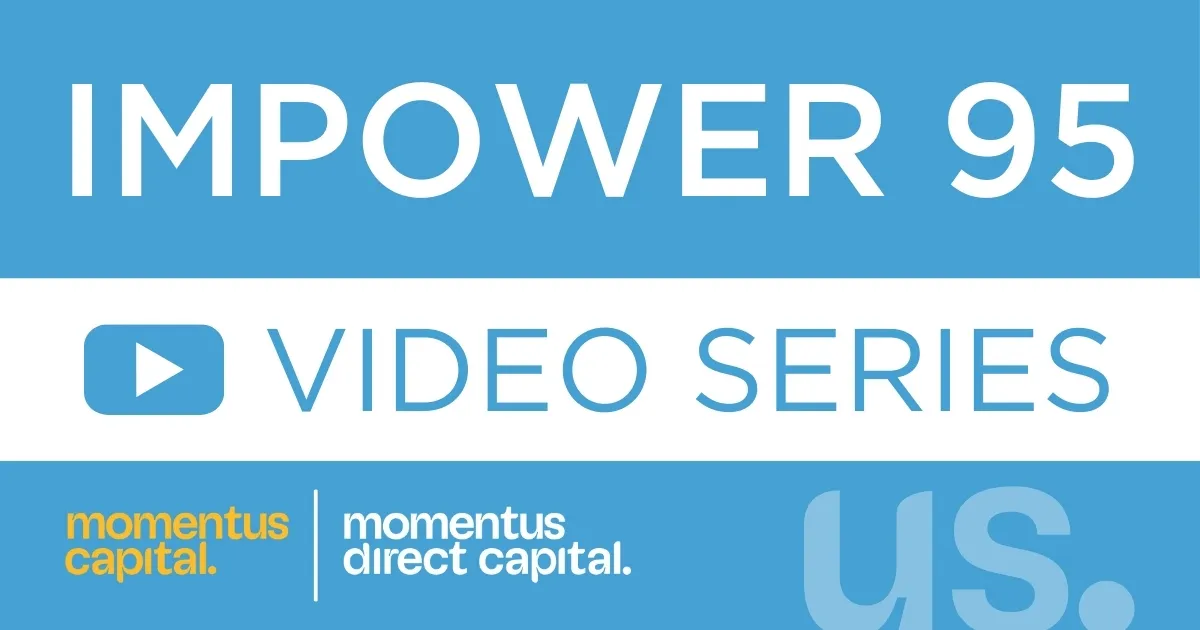 Impower 95 Video Series from Momentus Direct Capital (affiliate of Momentus Capital)